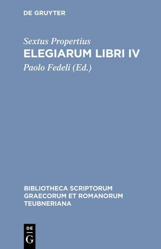 Elegiarum Libri IV: 1739 (Bibliotheca scriptorum Graecorum et Romanorum Teubneriana