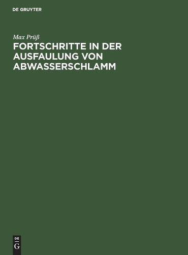 Fortschritte in der Ausfaulung von Abwasserschlamm: Eine ausführliche Anleitung zur Berechnung der technischen und wirtschaftlichen Leistungsfähigkeit ... bei Verwertung der Faulgase (German Edition