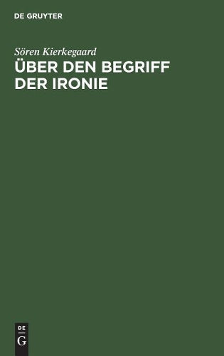 Über den Begriff der Ironie: Mit ständiger Rücksicht auf Sokrates (German Edition