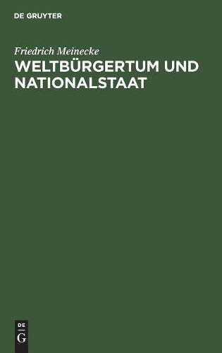 Weltbürgertum und Nationalstaat: Studien zur Genesis des deutschen Nationalstaates (German Edition