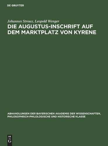 Die Augustus-Inschrift auf dem Marktplatz von Kyrene (Abhandlungen der Bayerischen Akademie der Wissenschaften, Philosophisch-philologische und historische Klasse, 34, 2) (German Edition