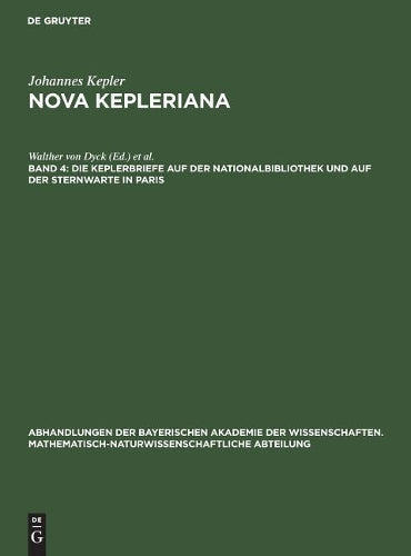 Die Keplerbriefe auf der Nationalbibliothek und auf der Sternwarte in Paris (Abhandlungen der Bayerischen Akademie der Wissenschaften. ... Abteilung, 31, 1) (German Edition