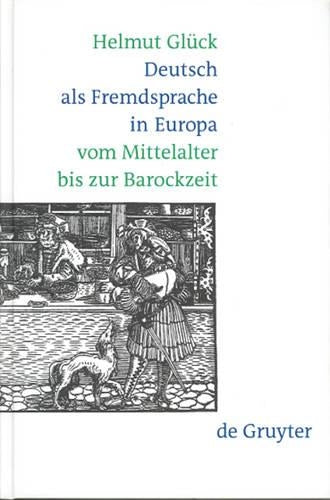 Deutsch als Fremdsprache in Europa vom Mittelalter bis zur Barockzeit (German Edition