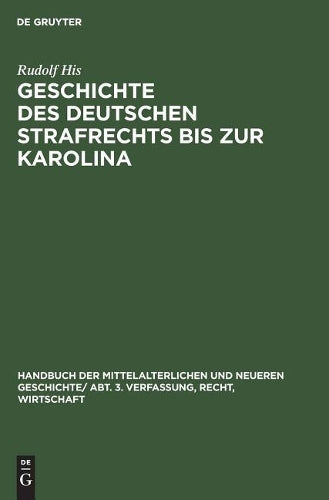 Geschichte des Deutschen Strafrechts bis zur Karolina (German Edition