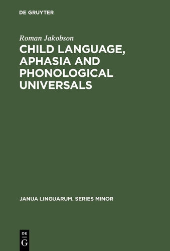 Child Language, Aphasia and Phonological Universals (Janua Linguarum. Series Minor, 72
