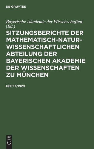 Sitzungsberichte der Mathematisch-Naturwissenschaftlichen Abteilung der Bayerischen Akademie der Wissenschaften zu München. Heft 1/1929 (German Edition