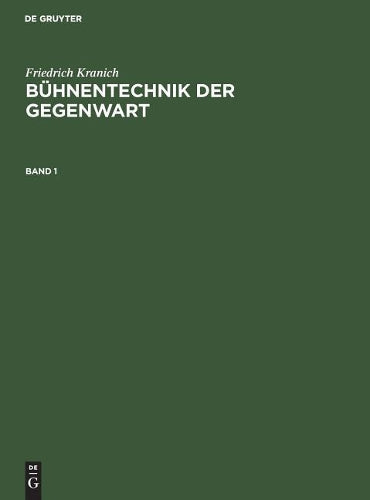Friedrich Kranich: Bühnentechnik der Gegenwart. Band 1 (German Edition