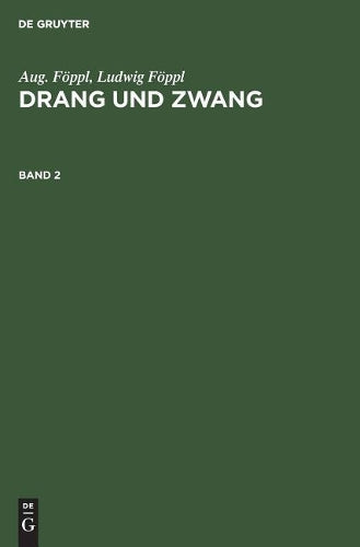 Aug. Föppl; Ludwig Föppl: Drang und Zwang. Band 2 (German Edition