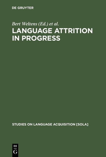 Language Attrition in Progress (Studies on Language Acquisition , 2