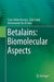 Betalains: Biomolecular Aspects
