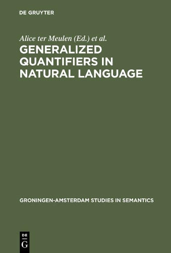Generalized Quantifiers in Natural Language (Groningen-Amsterdam Studies in Semantics, 4