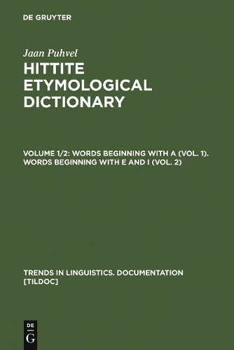 Hittite Etymological Dictionary: Words Beginning with A; Words Beginning with E and I (2 Vols in 1) (Trends in Linguistics. Documentation , 1