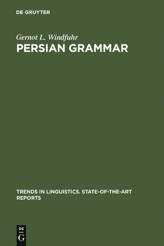 Persian Grammar: History and State of its Study (Trends in Linguistics. State-of-the-Art Reports, 12