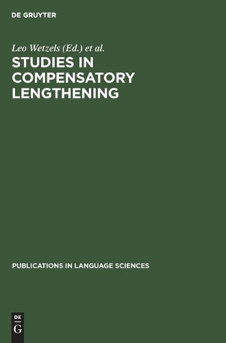 Studies in Compensatory Lengthening (Publications in Language Sciences, 23
