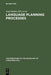 Language Planning Processes (Contributions to the Sociology of Language , 21