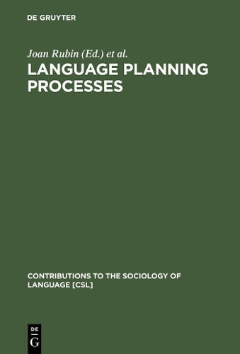 Language Planning Processes (Contributions to the Sociology of Language , 21