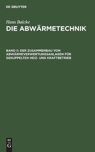 Der Zusammenbau von Abwärmeverwertungsanlagen für gekuppelten Heiz- und Kraftbetrieb (German Edition
