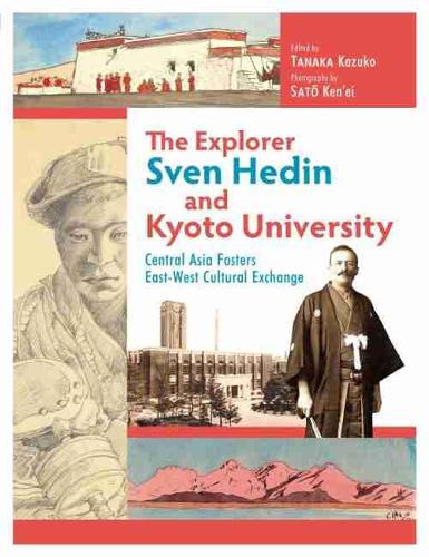 The Explorer Sven Hedin and Kyoto University