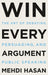 Win Every Argument