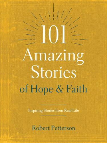 101 Amazing Stories of Hope and Faith