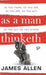 As a Man Thinketh