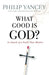 What Good Is God?