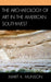 The Archaeology of Art in the American Southwest