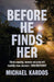Before He Finds Her