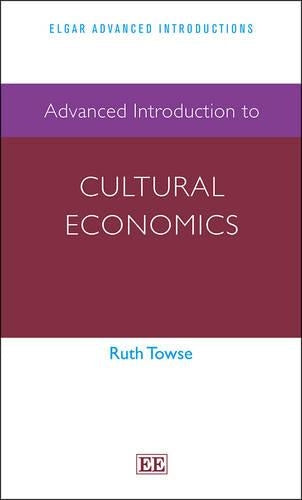 Advanced Introduction to Cultural Economics (Elgar Advanced Introductions series