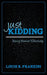 Just Kidding
