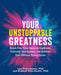 Your Unstoppable Greatness