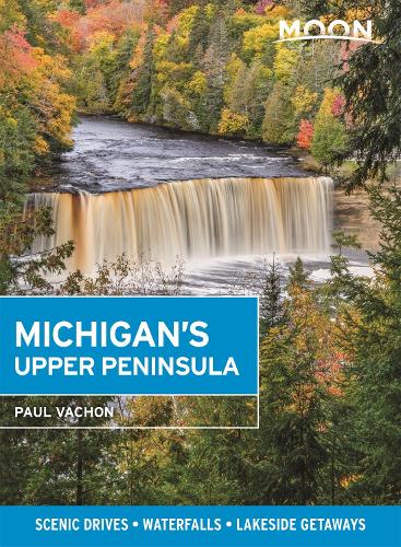 Moon Michigan's Upper Peninsula (Fifth Edition)