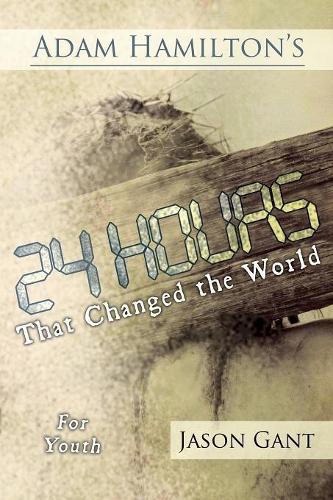Adam Hamilton's 24 Hours That Changed the World for Children for Youth