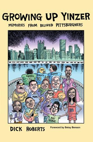 Growing Up Yinzer: Memories from Beloved Pittsburghers (No Generic