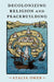 Decolonizing Religion and Peacebuilding (STUDIES IN STRATEGIC PEACEBUILDING
