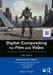 Digital Compositing for Film and Video