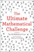 The Ultimate Mathematical Challenge