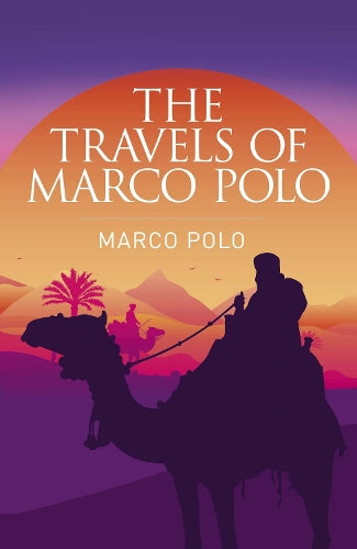 The Travels of Marco Polo: The Venetian (Arcturus Classics, 129