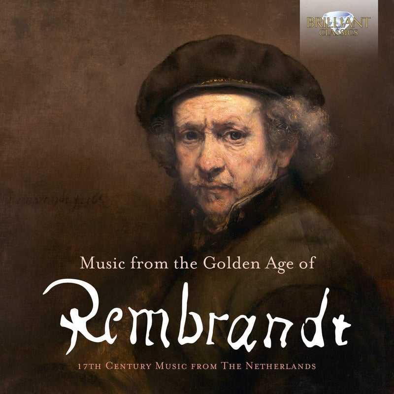 Music from the Golden Age of Rembrandt: 17th Century Music from the Netherlands