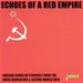 Echoes Of A Red Empire: RUSSIAN SONGS OF STRUGGLE FROM THE GREAT REVOLUTION & SECOND