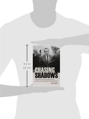 Chasing Shadows: The Nixon Tapes, the Chennault Affair, and the Origins of Watergate (Miller Center Studies on the Presidency