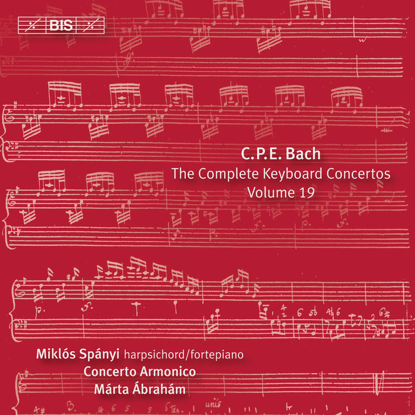 C.P.E. Bach: The Complete Keyboard Concertos - Volume 19