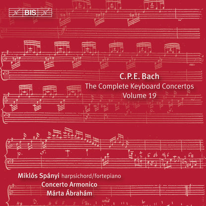 C.P.E. Bach: The Complete Keyboard Concertos - Volume 19