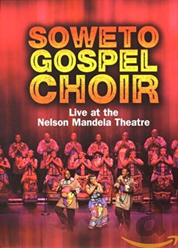 Soweto Gospel Choir: Live At The Nelson Mandela Theatre