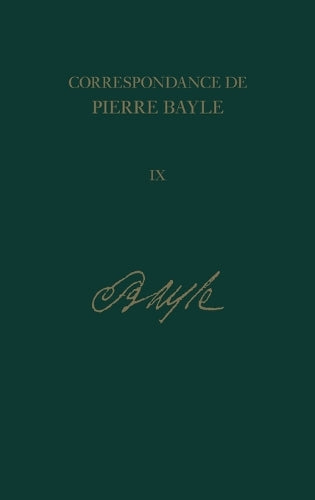 Correspondance de Pierre Bayle: Tome neuviaeme