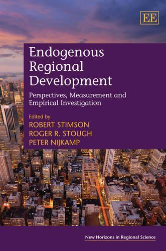 Endogenous Regional Development: Perspectives, Measurement and Empirical Investigation (New Horizons in Regional Science series