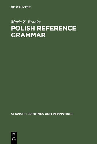Polish Reference Grammar (Slavistic Printings and Reprintings, 2