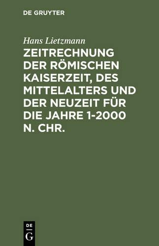 Zeitrechnung der römischen Kaiserzeit, des Mittelalters und der Neuzeit für die Jahre 1-2000 n. Chr. (German Edition