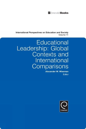 Educational Leadership: Global Contexts and International Comparisons: 11 (International Perspectives on Education and Society, 11