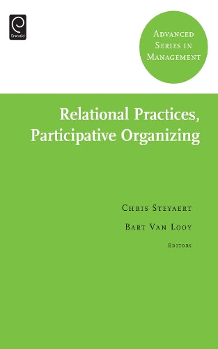 Relational Practices, Participative Organizing: 7 (Advanced Series in Management, 7